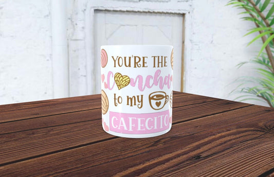 15oz Coffee Mug /You are the Concha to my Cafecito/ Spanish Mug